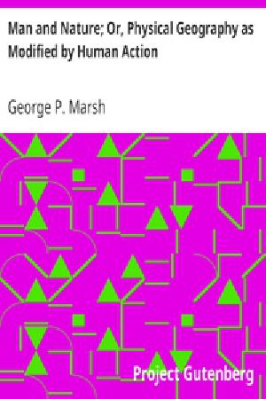 [Gutenberg 37957] • Man and Nature; Or, Physical Geography as Modified by Human Action